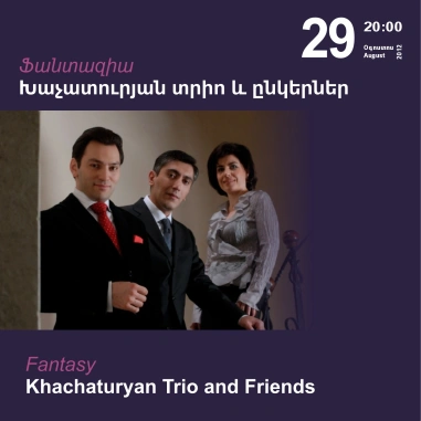Cafesjian Classical Music Series: Fantasy, Khachaturyan Trio and Friends